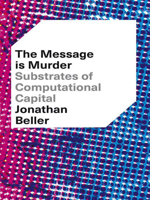 Title details for The Message is Murder by Jonathan Beller - Available